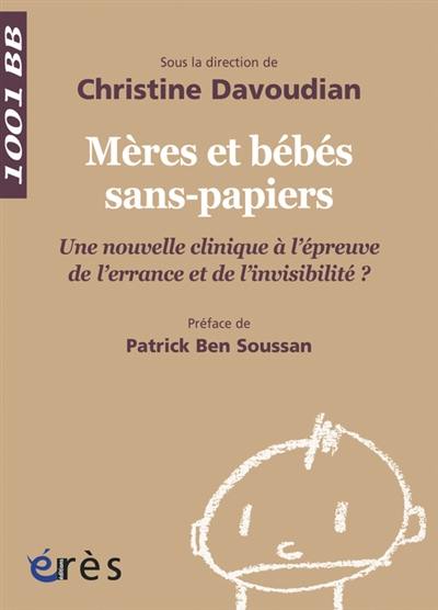 Mères et bébés sans-papiers : une nouvelle clinique à l'épreuve de l'errance et de l'invisibilité ?