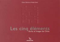 Les cinq éléments : écrits et images de Chine