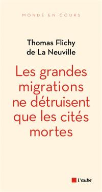 Les grandes migrations ne détruisent que les cités mortes