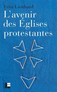 L'avenir des Eglises protestantes : évolutions religieuses et communication de l'Evangile