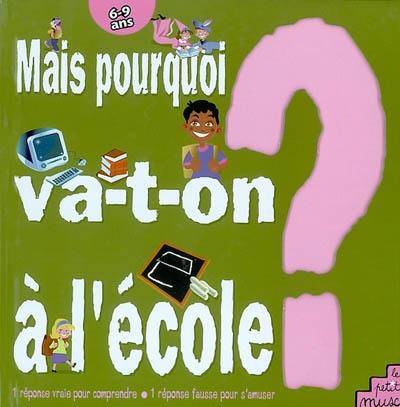 Mais pourquoi va-t-on à l'école ?