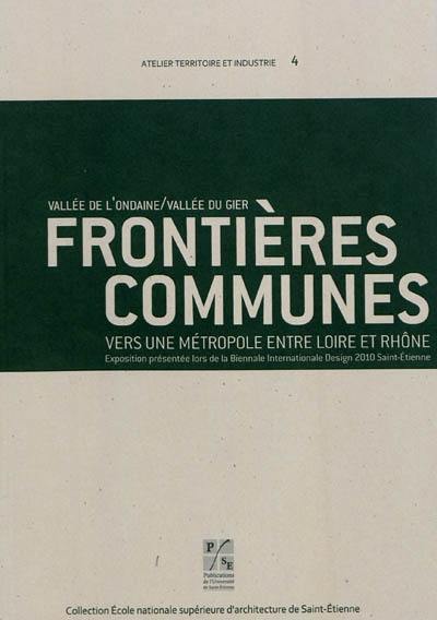 Frontières communes, vallée de l'Ondaine-vallée du Gier : vers une métropole entre Loire et Rhône