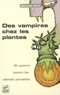 Des vampires chez les plantes : en guerre contre les plantes parasites