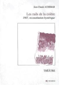 Les rails de la colère : 1907, reconstitution hystérique