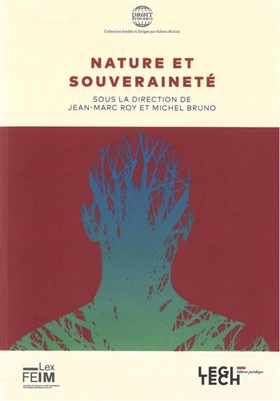 Nature et souveraineté : édition des actes du colloque Nature et souveraineté qui s'est déroulé le 5 décembre 2019 à l'université du Havre dans le cadre des activités de recherches du LexFEIM