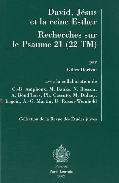 David, Jésus et la reine Esther : recherches sur le Psaume 21 (22 TM)