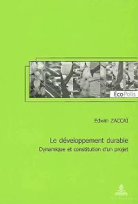 Le développement durable : dynamique et constitution d'un projet