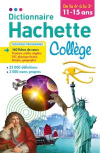 Dictionnaire Hachette collège : de la 6e à la 3e, 11-15 ans : nouveaux programmes