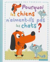 Pourquoi les chiens n'aiment-ils pas les chats ?