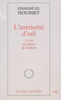 L'intériorité d'exil : le soi au risque de l'altérité