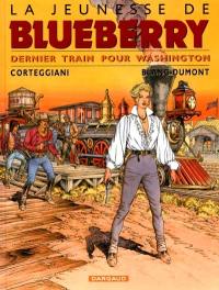 La jeunesse de Blueberry. Vol. 12. Dernier train pour Washington