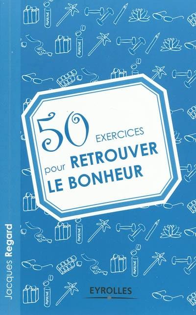 50 exercices pour retrouver le bonheur