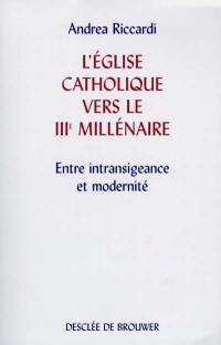 L'Eglise catholique vers le troisième millénaire : entre intransigeance modernité