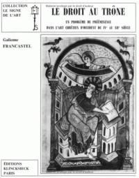 Le Droit au trône, un problème de prééminence dans l'art Chrétien d'Occident du 4e au 12e siècle