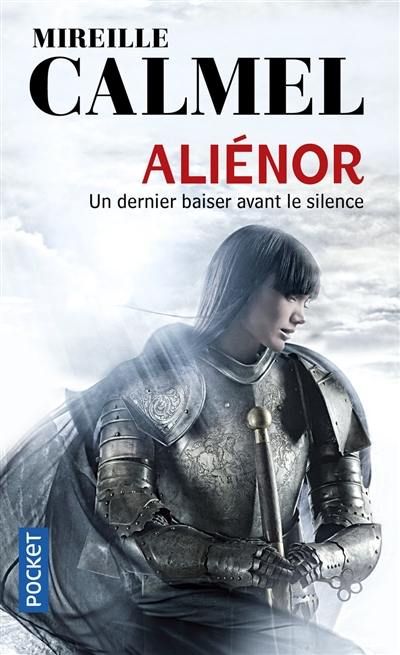 Aliénor. Vol. 3. Un dernier baiser avant le silence