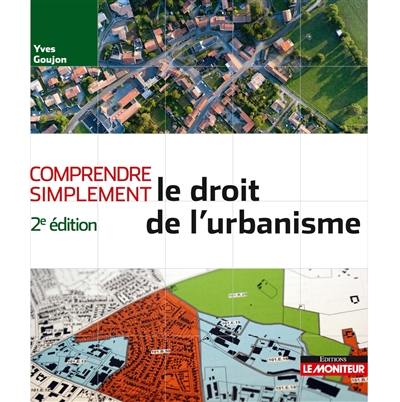 Comprendre simplement le droit de l'urbanisme