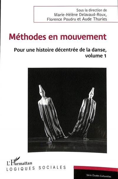 Pour une histoire décentrée de la danse. Vol. 1. Méthodes en mouvement