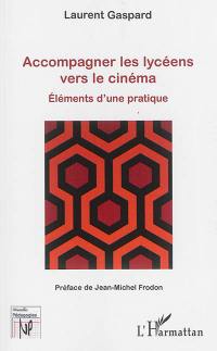 Accompagner les lycéens vers le cinéma : éléments d'une pratique