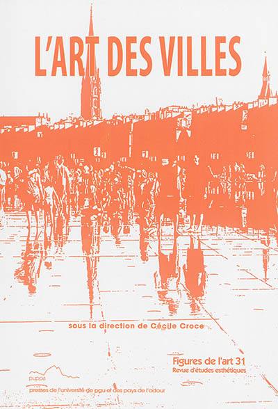 Figures de l'art, n° 31. L'art des villes