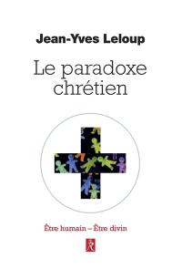 Le paradoxe chrétien : être humain, être divin