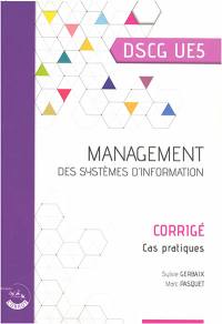 Management des systèmes d'information, DSCG UE5 : corrigé, cas pratiques