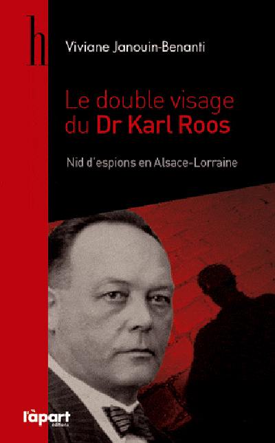 Le double visage du Dr Karl Roos : nid d'espions en Alsace-Lorraine