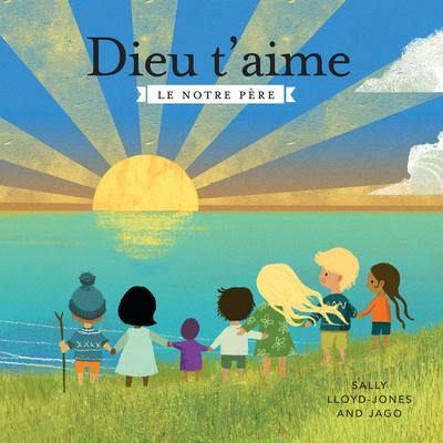 Dieu t'aime : le Notre Père