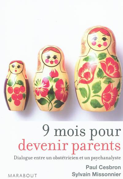 9 mois pour devenir parents : dialogue entre un obstétricien et un psychanalyste