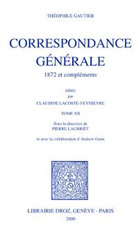 Correspondance générale. Vol. 12. 1872 et compléments