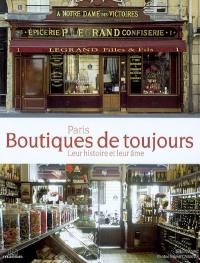 Paris, boutiques de toujours : leur histoire et leur âme