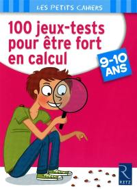 100 jeux tests pour être fort en calcul, 9-10 ans