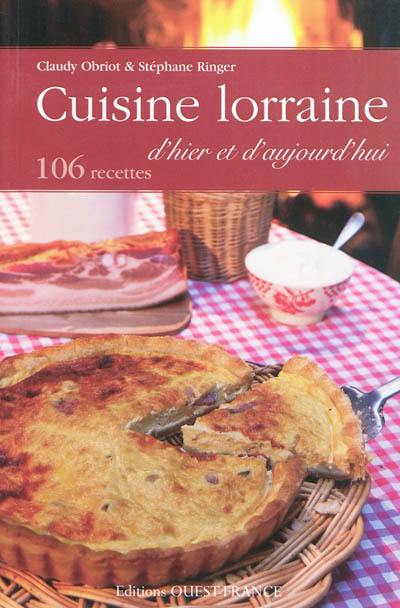 Cuisine lorraine d'hier et d'aujourd'hui : 106 recettes