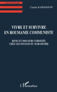 Vivre et survivre en Roumanie communiste : rites et discours versifiés chez les paysans du Maramures