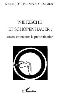 Nietzsche et Schopenhauer : encore et toujours la prédestination