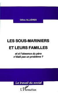 Les sous-mariniers et leurs familles : et si l'absence du père n'était pas un problème ?