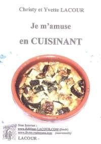 Je m'amuse en cuisinant