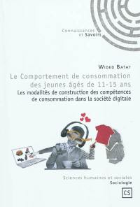 Le comportement de consommation des jeunes âgés de 11-15 ans : les modalités de construction des compétences de consommation dans la société digitale