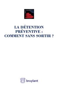 La détention préventive : comment sans sortir ?