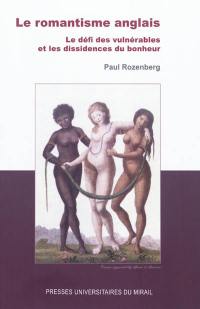 Le romantisme anglais : le défi des vulnérables et les dissidences du bonheur