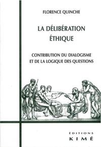 La délibération éthique : contribution du dialogisme et de la logique des questions