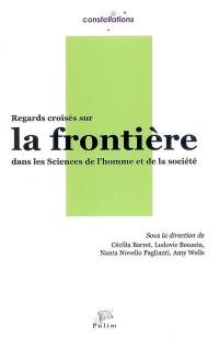 Regards croisés sur la frontière dans les sciences de l'homme et de la société