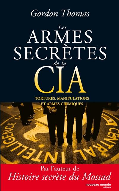 Les armes secrètes de la CIA : tortures, manipulations et armes chimiques