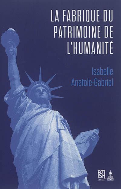 La fabrique du patrimoine de l'humanité : l'Unesco et la protection patrimoniale (1945-1992)