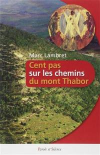 Cent pas sur les chemins du Thabor : livre de référence pour les enfants du catéchisme, leurs parents et leurs catéchistes