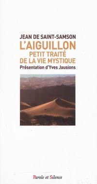 L'aiguillon : petit traité de la vie mystique