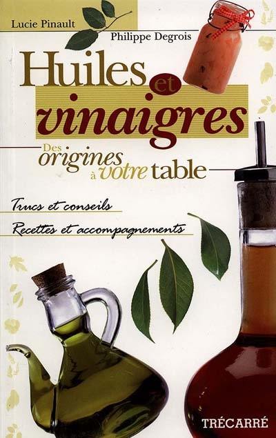 Huiles et vinaigres : origines à votre table