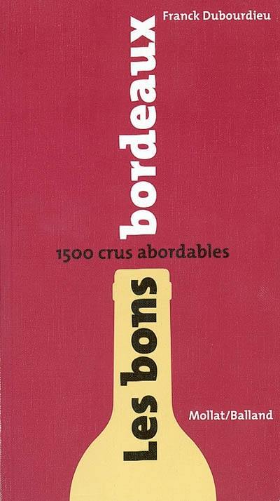 Les bons bordeaux : 1.500 crus abordables