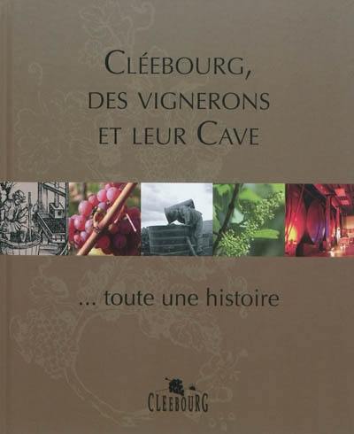 Cléebourg, des vignerons et leur cave : ... toute une histoire