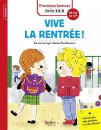 Les exploits de Maxime et Clara. Vive la rentrée ! : niveau 1, début de CP : une histoire, des activités, un dico illustré