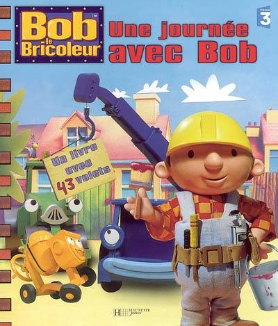 Bob le bricoleur : une journée avec Bob : un livre avec 43 volets